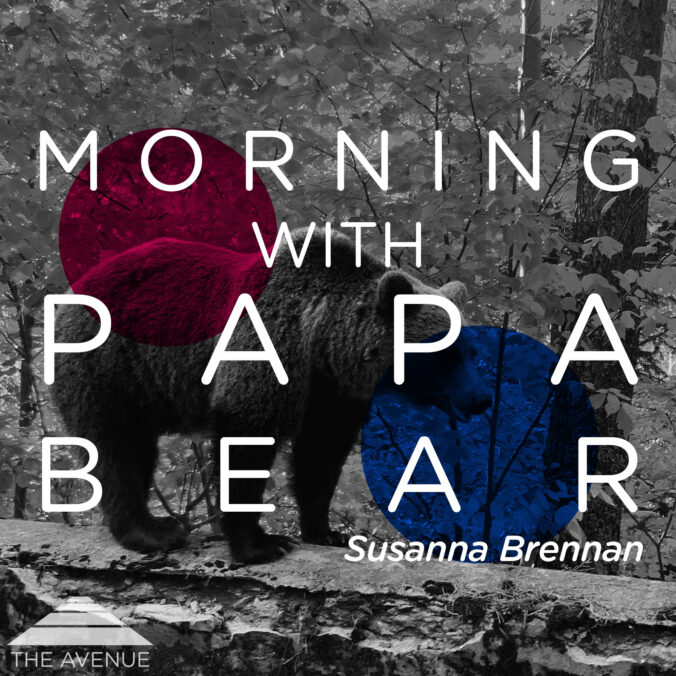 B&W photo of a bear in the woods with text "MORNING WITH PAPA BEAR SUSANNA BRENNAN"