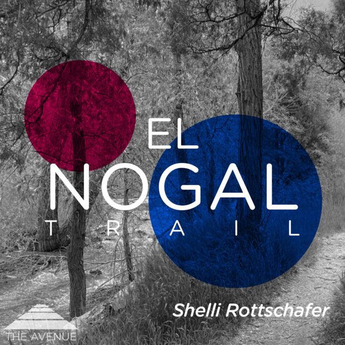 B&W photo of El Nogal Trail with text EL NOGAL TRAIL Shelli Rottschafer