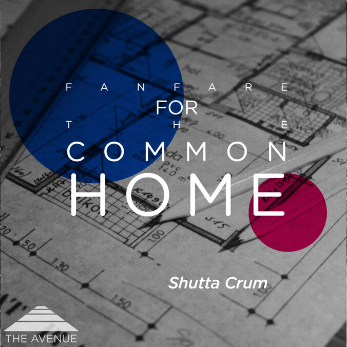architectural plans with text "FANFARE FOR THE COMMON HOME SHUTTA CRUM"