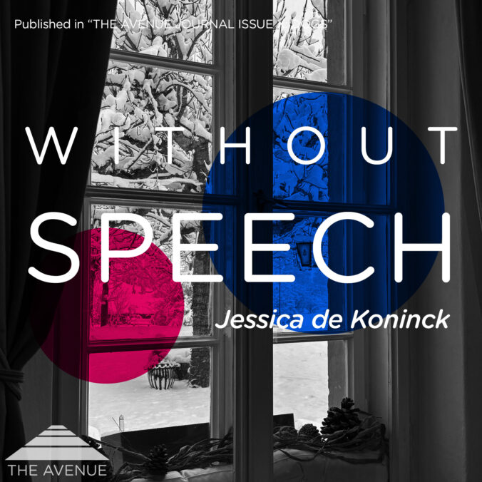 Black & White image of a snowy tree seen through a window and text “WITHOUT SPEECH JESSICA DE KONINCK"