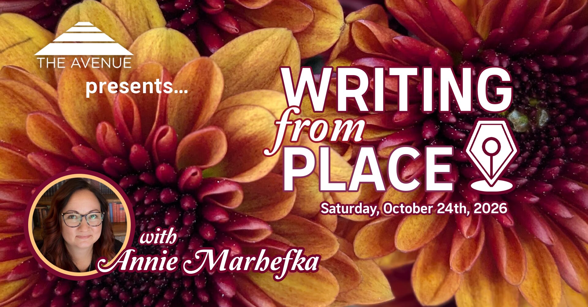 Photo of a field of chrysanthemums with inset of a dark haired woman with glasses and text "WRITING FROM PLACE LED BY ANNIE MARHEFKA"